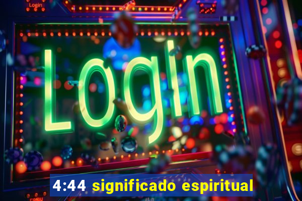 4:44 significado espiritual